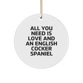 English Cocker Spaniel Dog Gifts, All You Need Is Love And A Circle Ornament, Funny Quote Christmas Decorations for Friends, Family, or Coworkers - Image 1